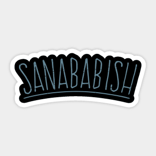 Sanababish Sticker